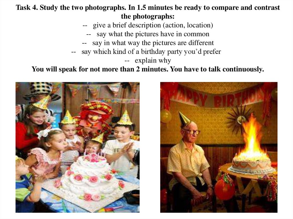 Task 4. Study the two photographs. In 1.5 minutes be ready to compare and contrast the photographs: --   give a brief