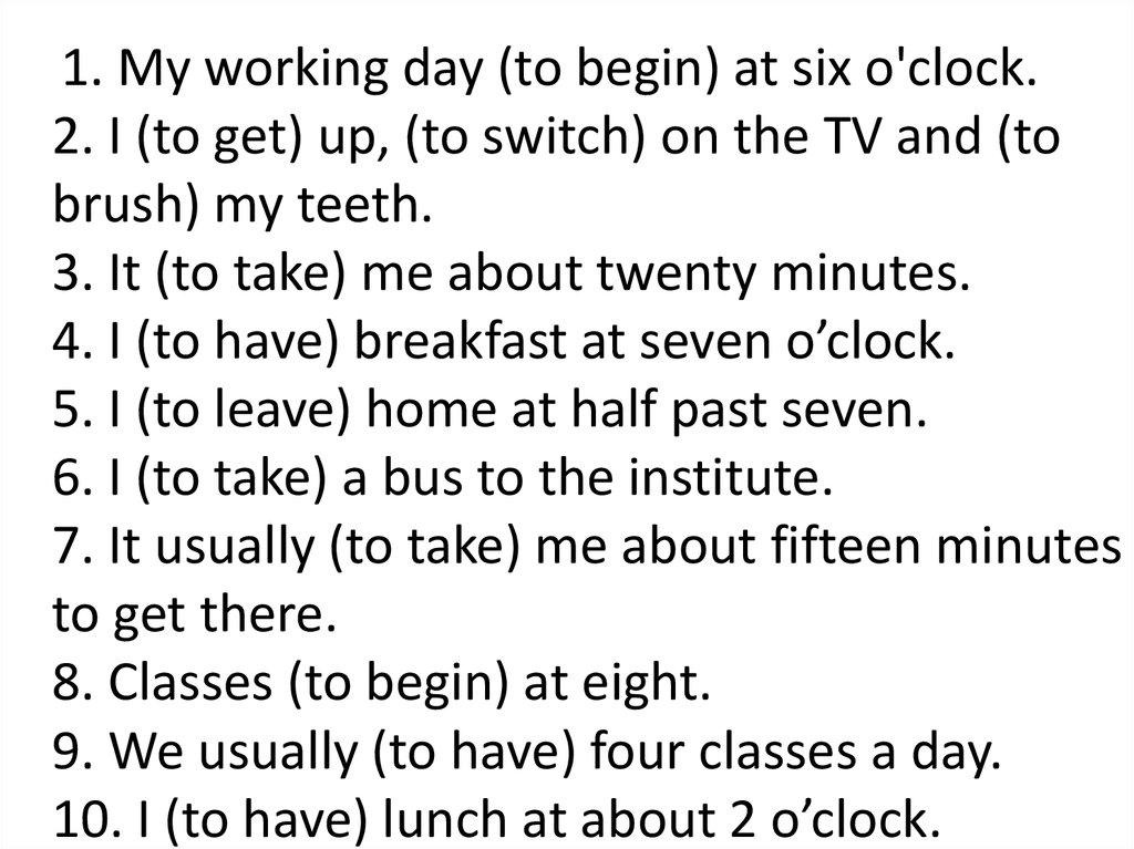 В следующих предложениях. My working Day. My working Day текст. Предложения с глаголом to begin. My working Day на англ.