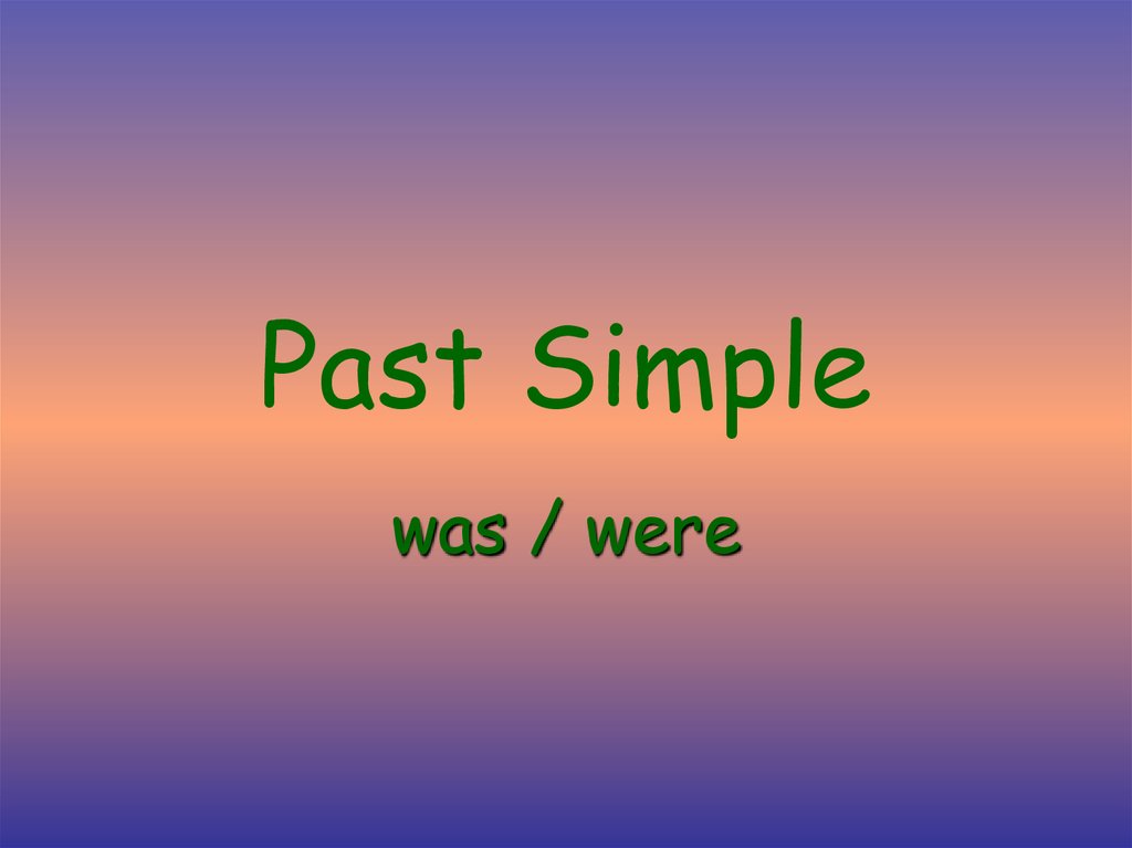 Презентация past simple was were