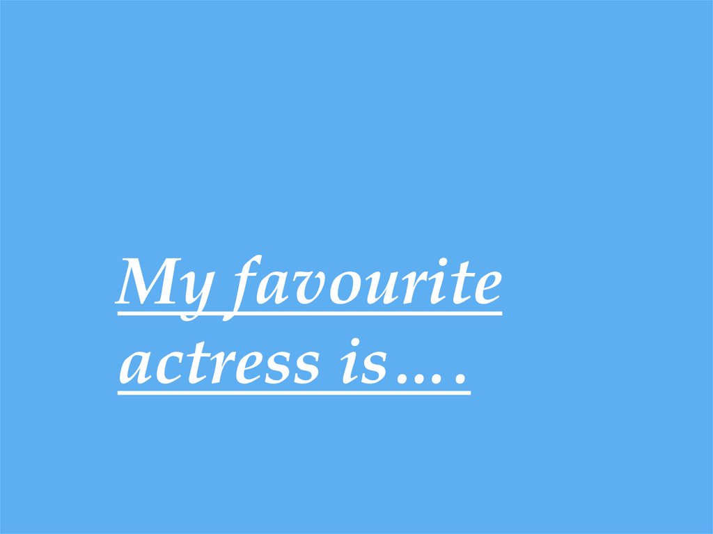 My favourite actress