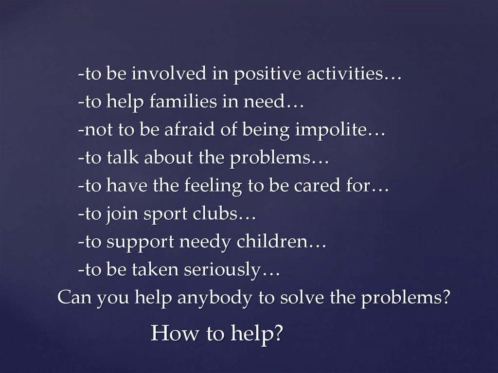 Can you help anybody to solve the problems? How to help?