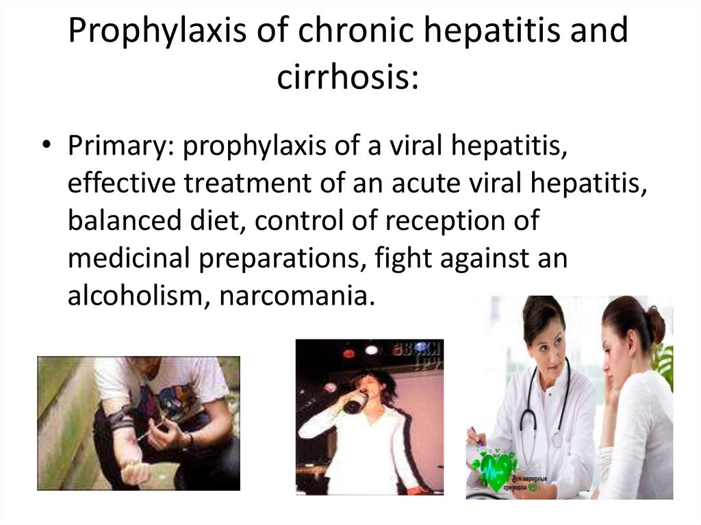 Prophylaxis of chronic hepatitis and cirrhosis: