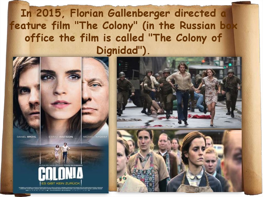 In 2015, Florian Gallenberger directed a feature film "The Colony" (in the Russian box office the film is called "The Colony of