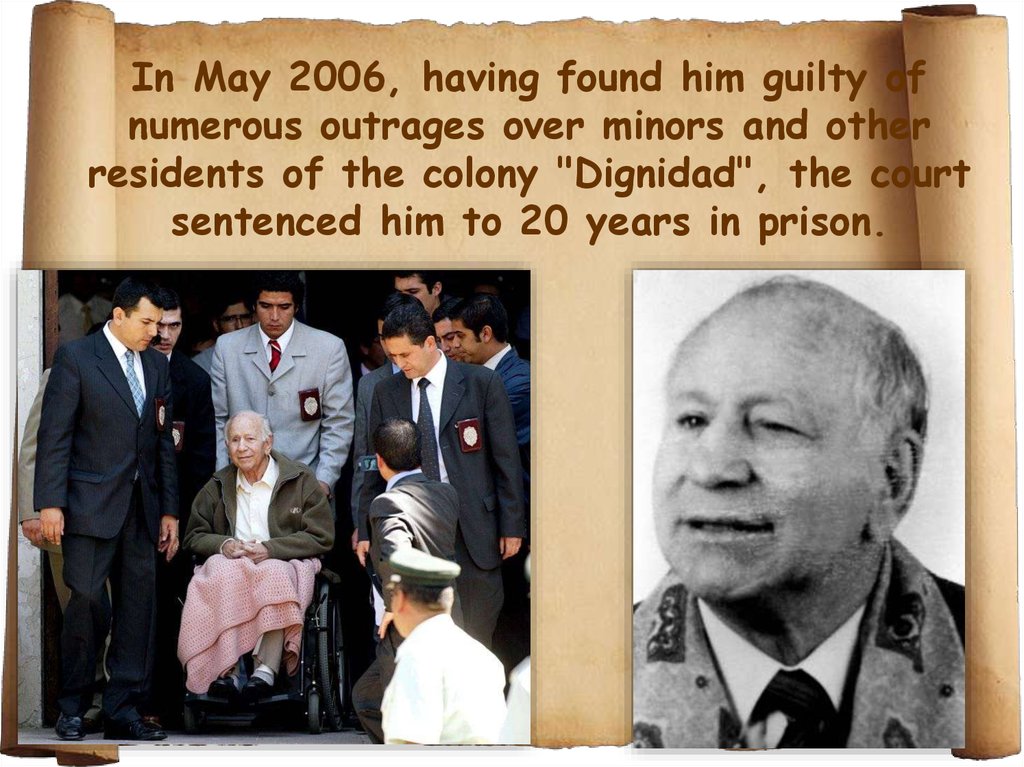 In May 2006, having found him guilty of numerous outrages over minors and other residents of the colony "Dignidad", the court