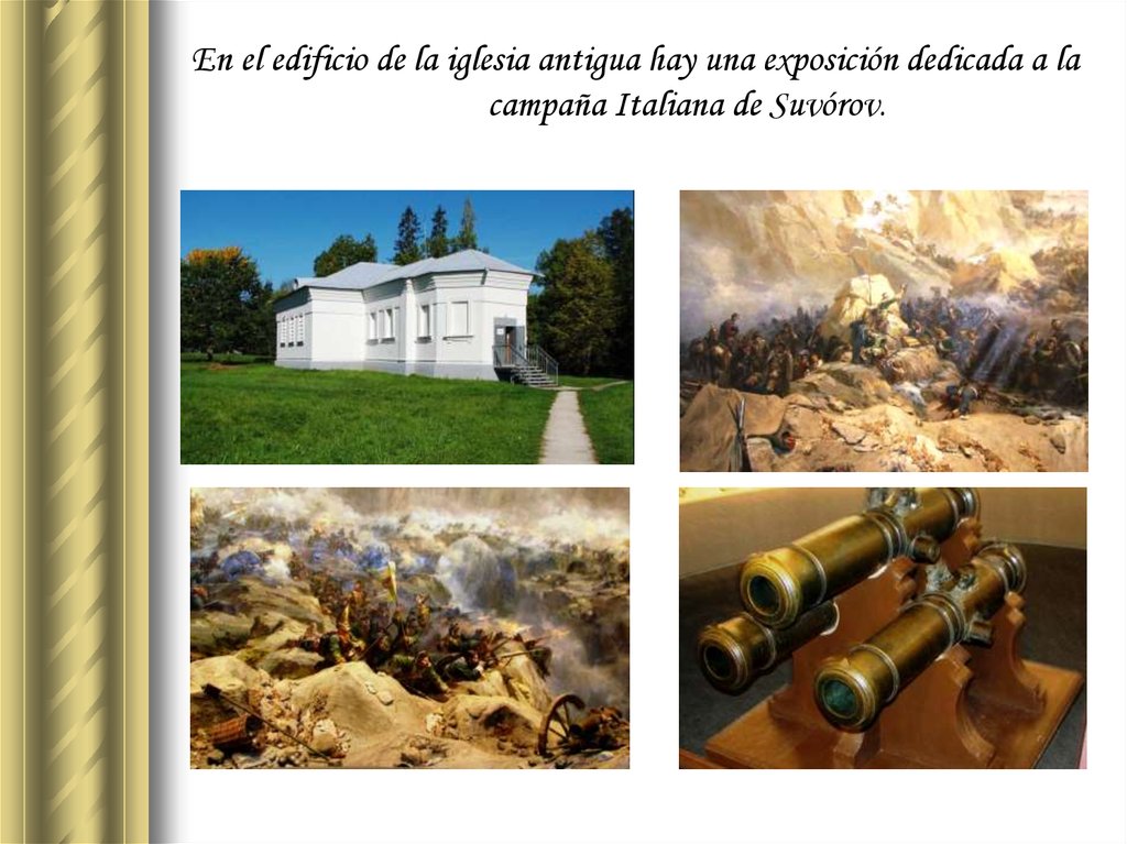 En el edificio de la iglesia antigua hay una exposición dedicada a la campaña Italiana de Suvórov.