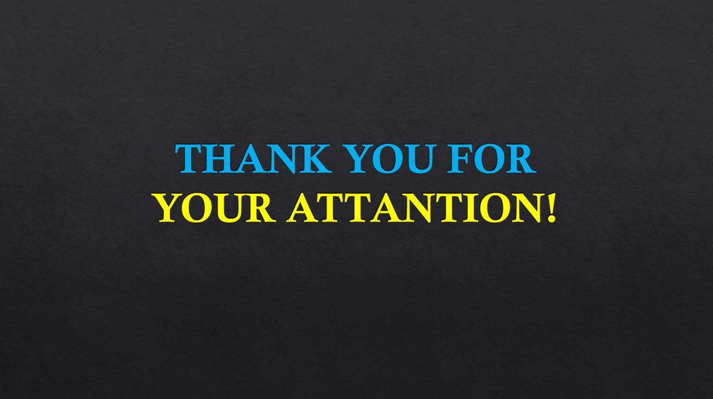 THANK YOU FOR YOUR ATTANTION!