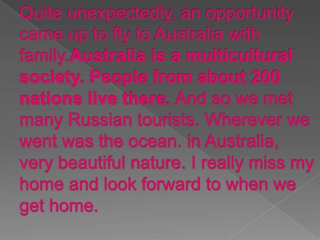 Quite unexpectedly, an opportunity came up to fly to Australia with family.Australia is a multicultural society. People from