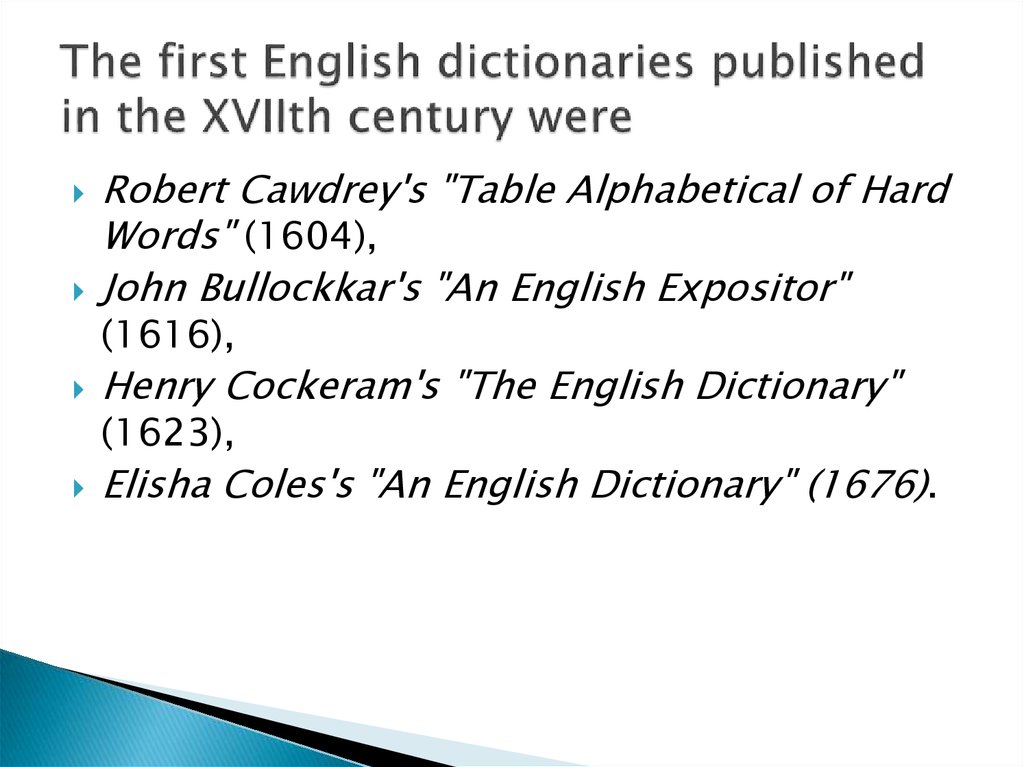 The first English dictionaries published in the XVIIth century were
