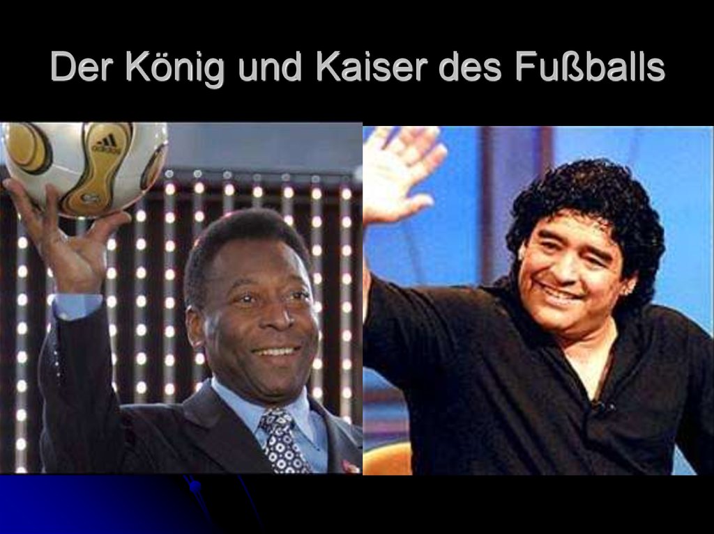 Der König und Kaiser des Fußballs
