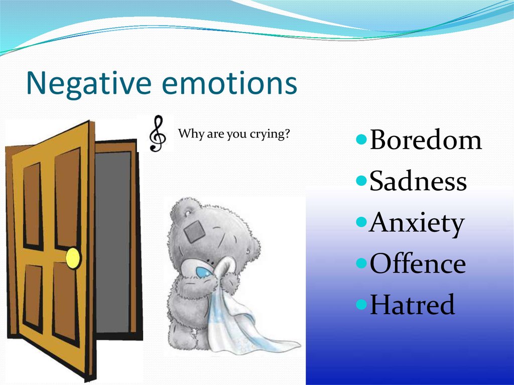 Negative emotions.