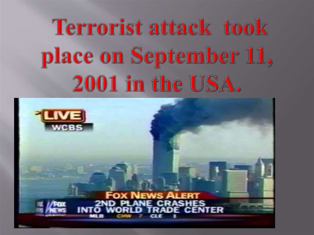 Terrorist attack took place on September 11, 2001 in the USA.