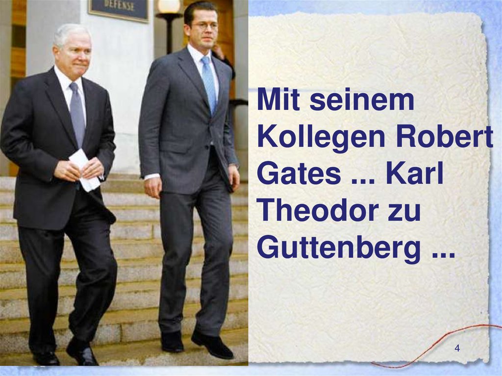 Mit seinem Kollegen Robert Gates ... Karl Theodor zu Guttenberg ...