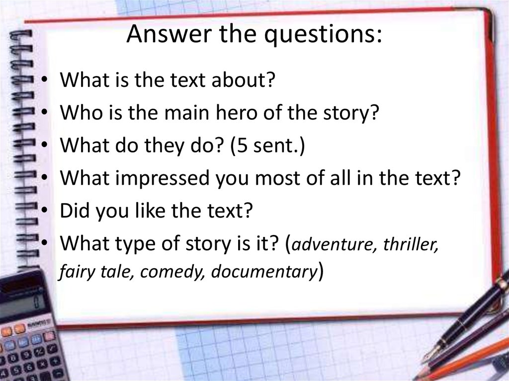 The text is about. Answer the questions about the text. Questions and answers. Answer the questions what is the about. Who is the story about.