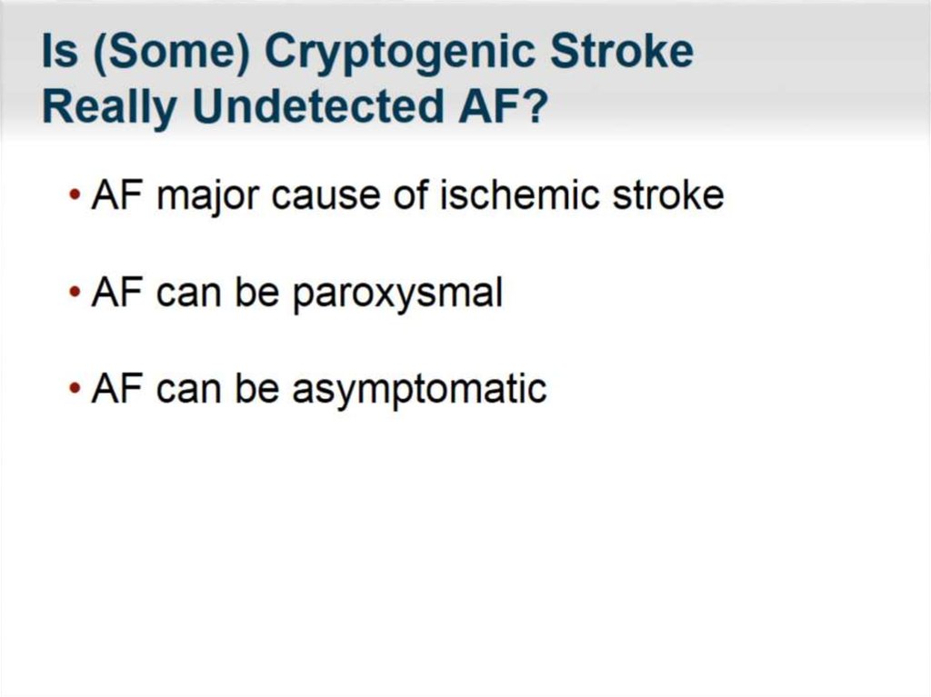 Is (Some) Cryptogenic Stroke Really Undetected AF?