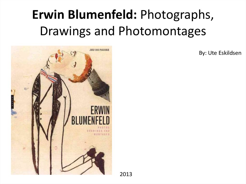 Erwin Blumenfeld: Photographs, Drawings and Photomontages