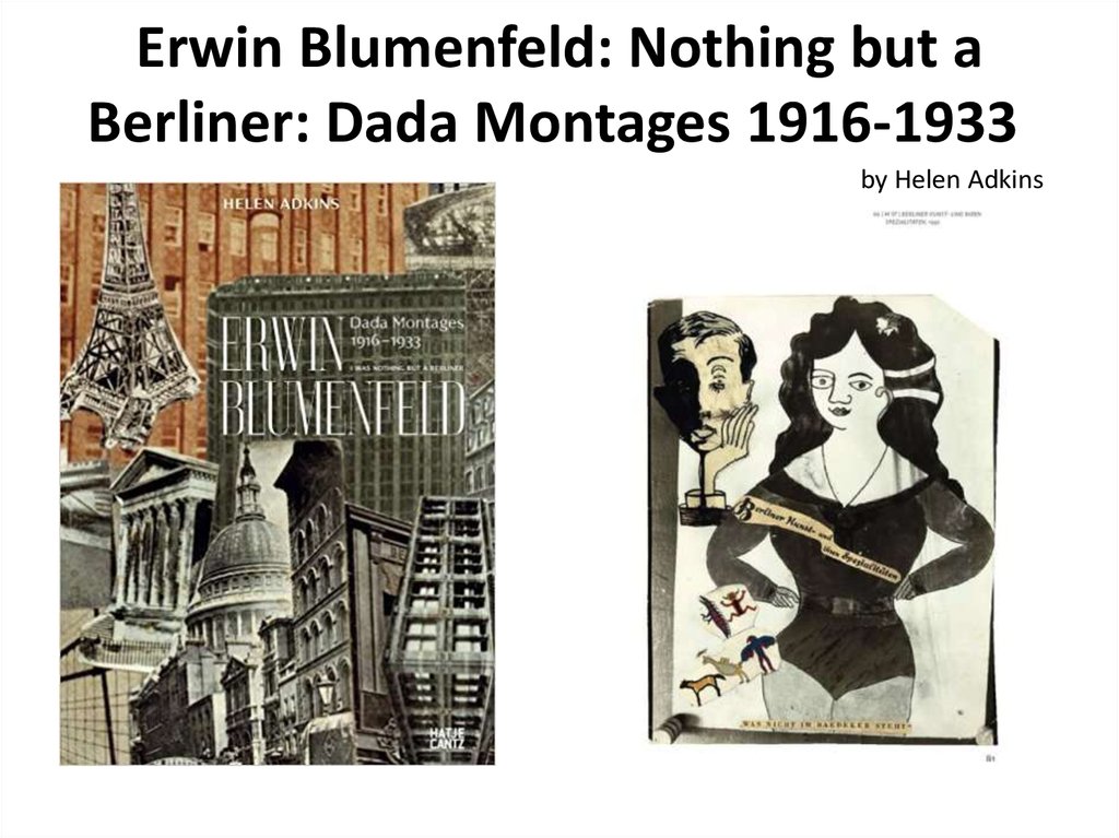 Erwin Blumenfeld: Nothing but a Berliner: Dada Montages 1916-1933 