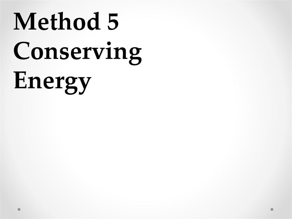 Method 5 Conserving Energy