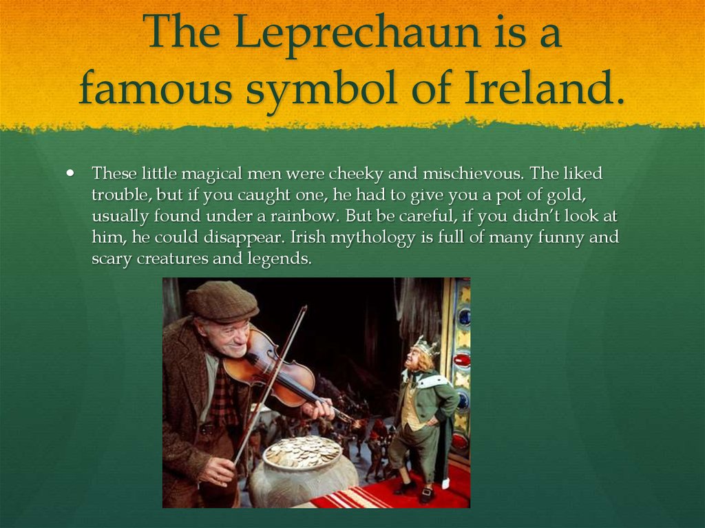 The Leprechaun is a famous symbol of Ireland.