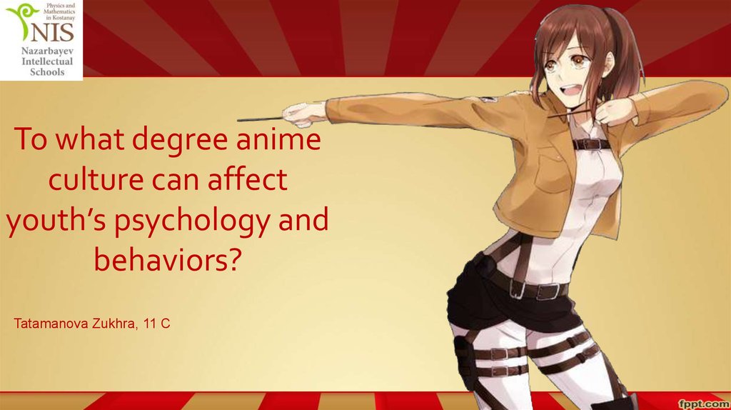 To what degree anime culture can affect youth's psychology and behaviors -  презентация онлайн