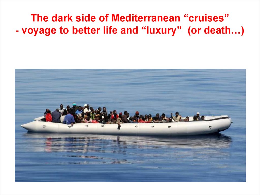 The dark side of Mediterranean “cruises” - voyage to better life and “luxury” (or death…)