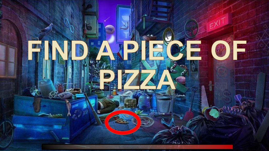 FIND A PIECE OF PIZZA