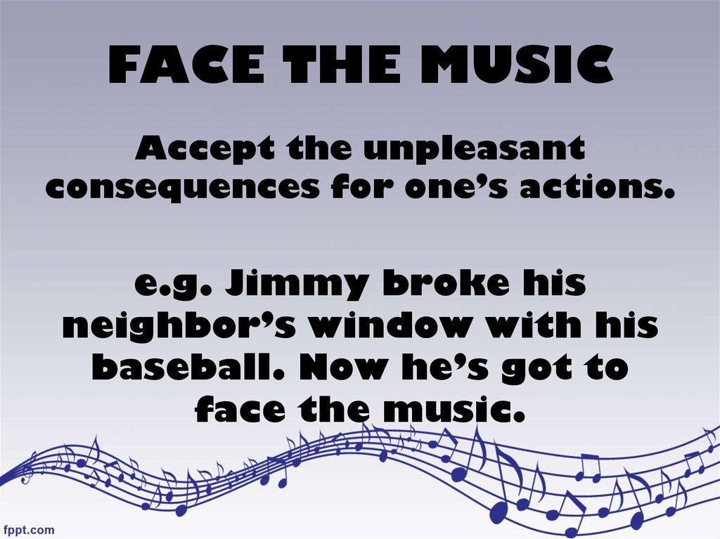 Музыкант перевод на английский. Face the Music idiom. To face the Music идиома. Face the Music идиома перевод. Face to face idiom.