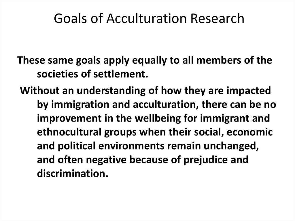 Goals of Acculturation Research