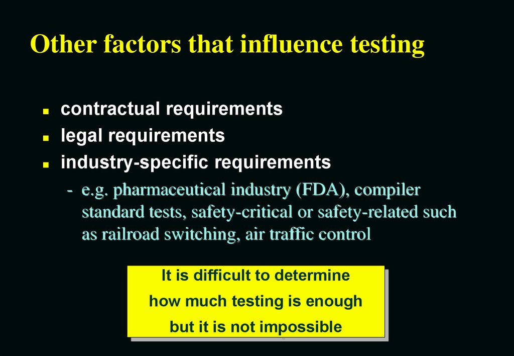 Other factors that influence testing