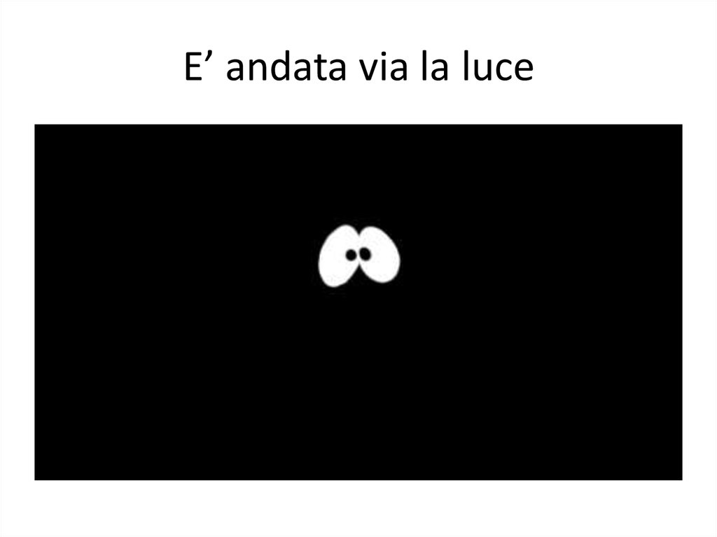 E’ andata via la luce