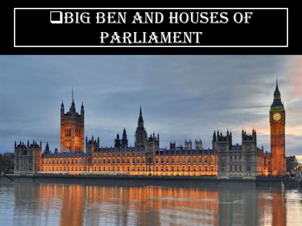 BIG BEN AND HOUSES OF PARLIAMENT