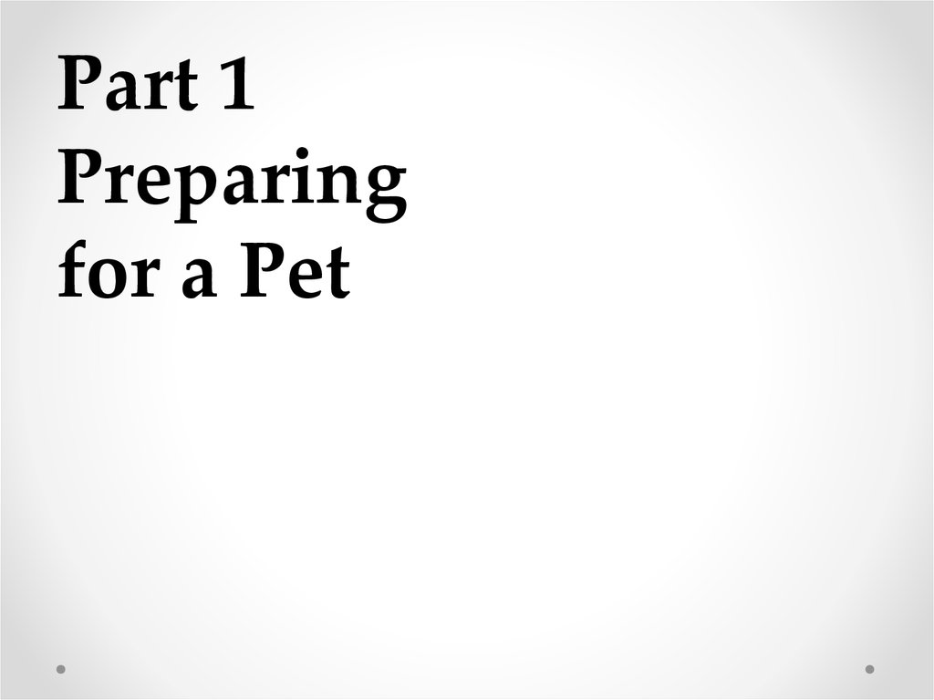 Part 1 Preparing for a Pet