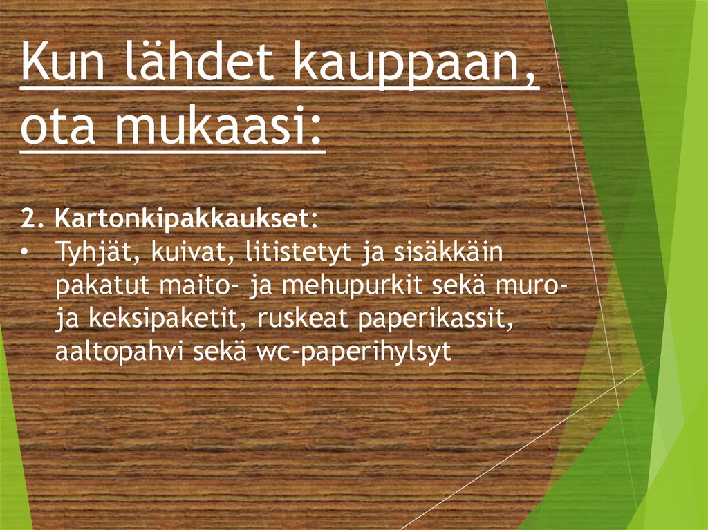 Kun lähdet kauppaan, ota mukaasi:
