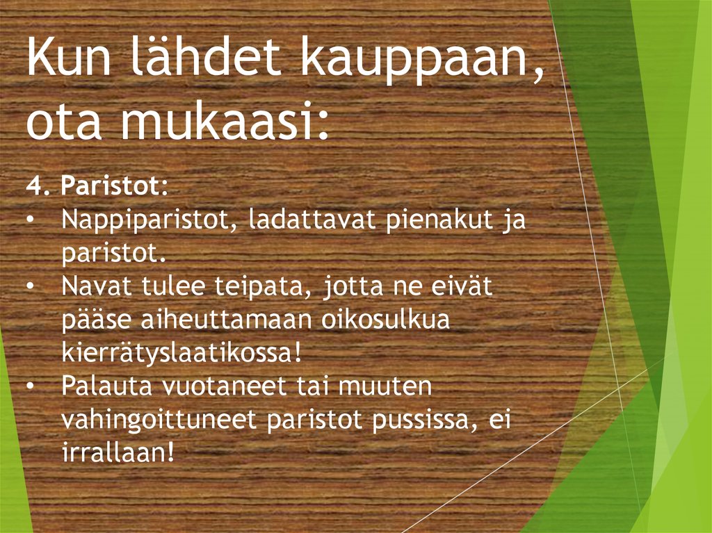 Kun lähdet kauppaan, ota mukaasi: