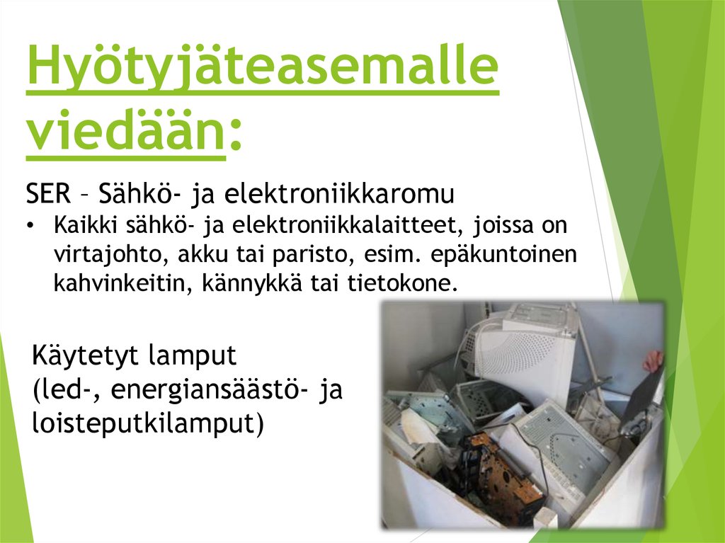 Hyötyjäteasemalle viedään: