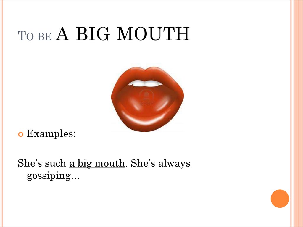 To be a big mouth