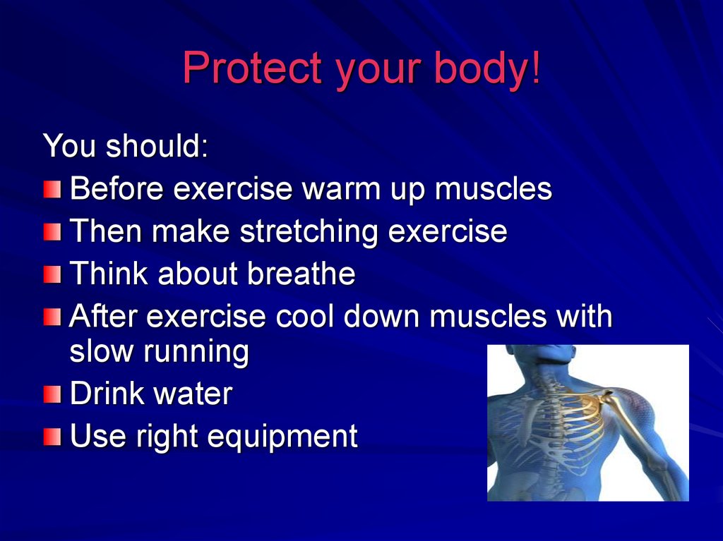 Protect your body!