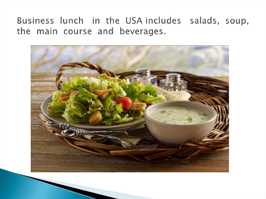 Business lunch in the USA includes salads, soup, the main course and beverages.