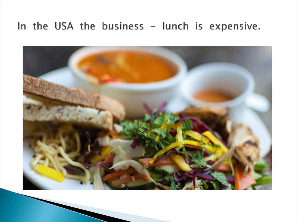 In the USA the business - lunch is expensive.