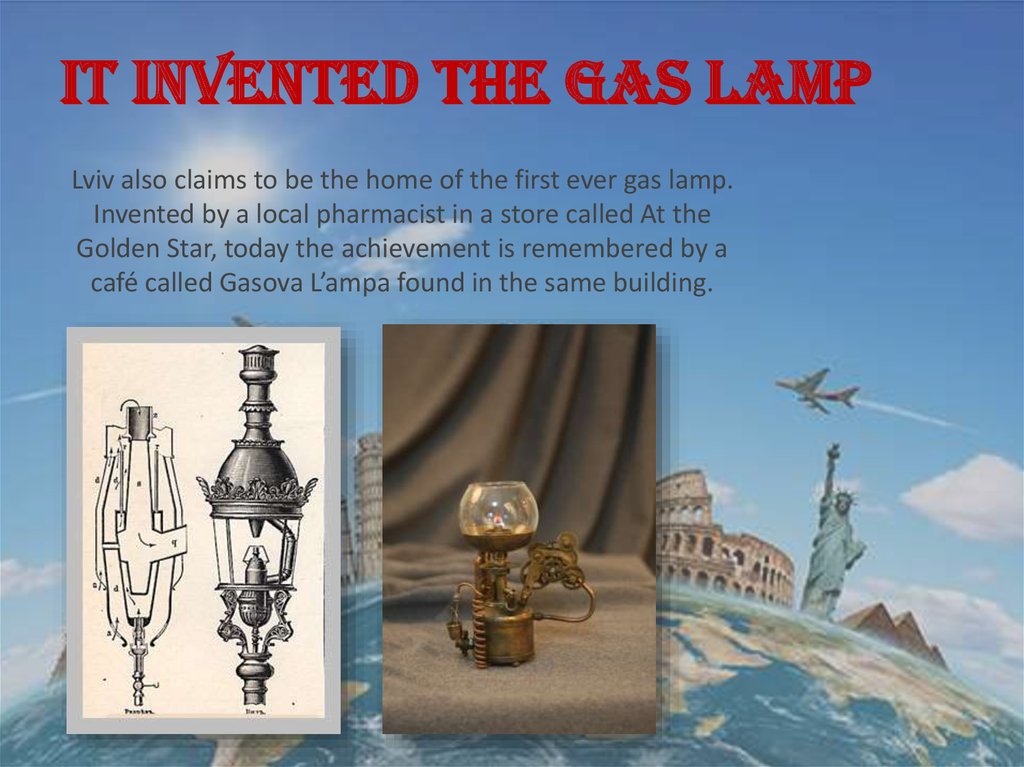 It invented the gas lamp