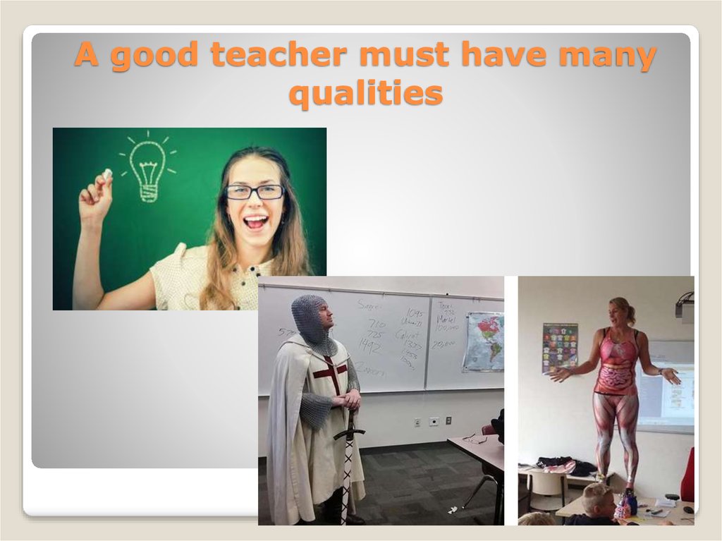 A good teacher must have many qualities
