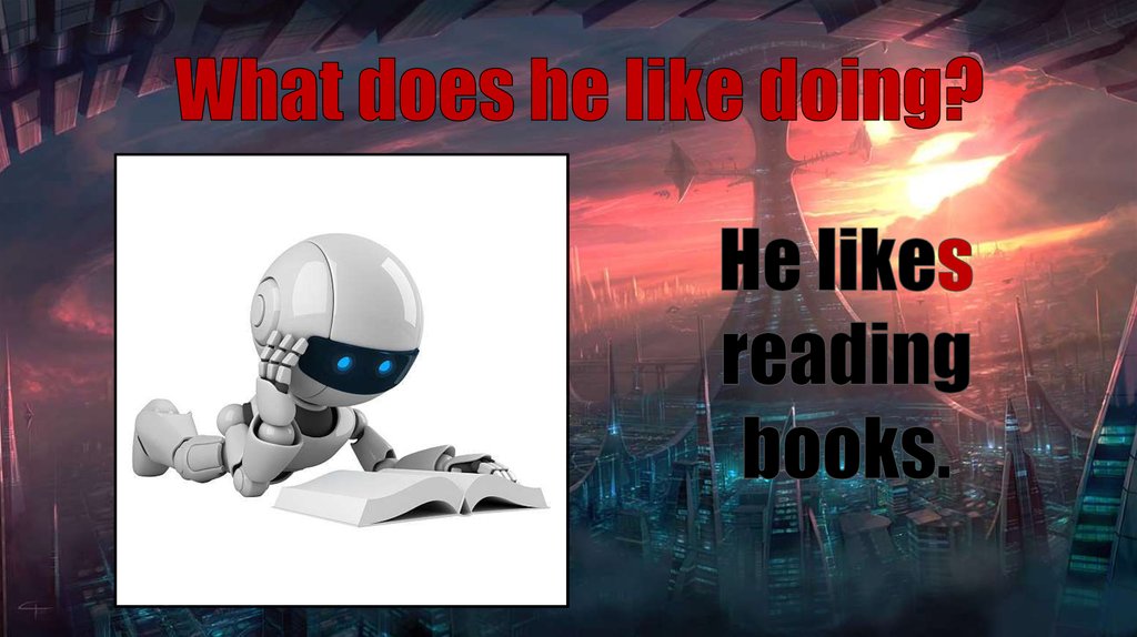 He likes reading. Презентация Rainbow 7 презентация likes Dislikes.