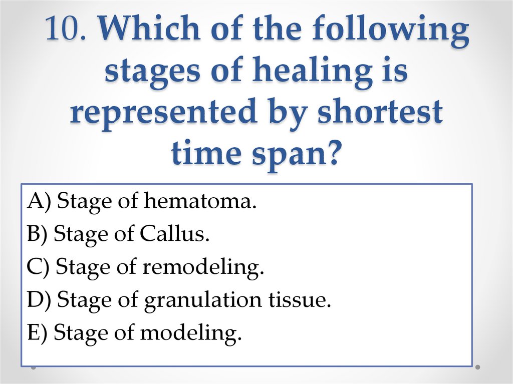 10. Which of the following stages of healing is represented by shortest time span?