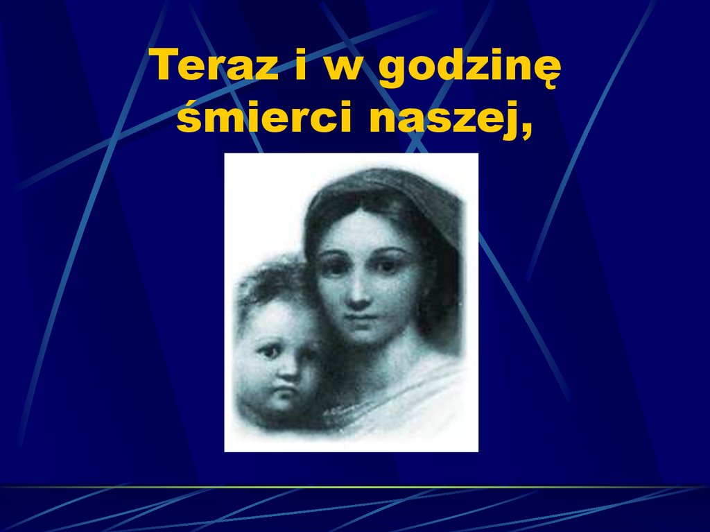 Teraz i w godzinę śmierci naszej,