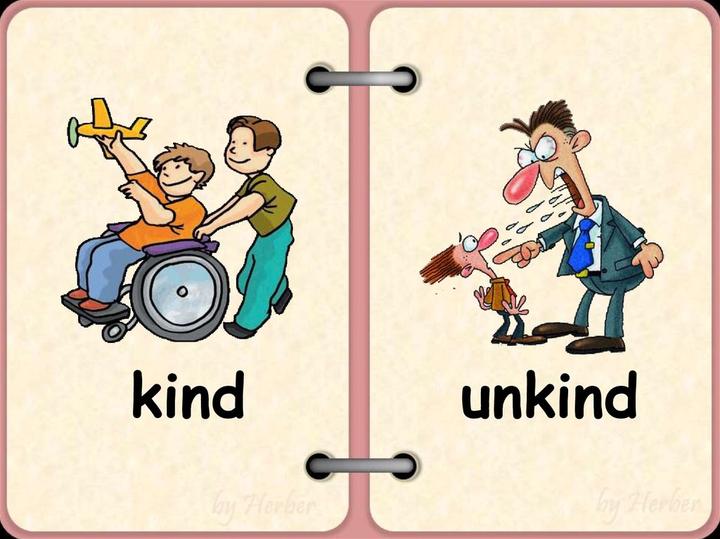 His friend kind. Unkind. Opposite презентация. Kind рисунок. Kind and friendly для детей.