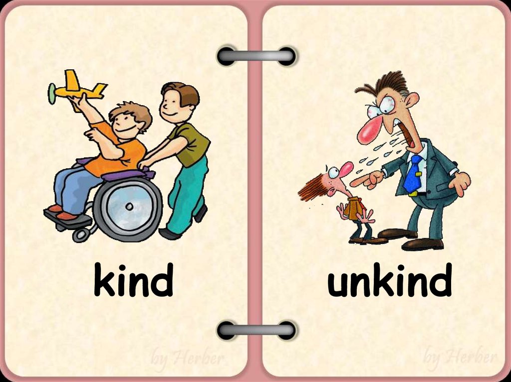 Значения kind. Opposite презентация. Kind рисунок. Unkind Flashcard. Картинки kind unkind.