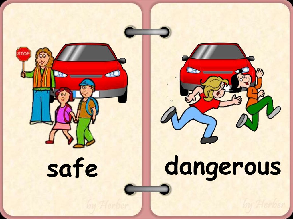 29. dangerous - safe