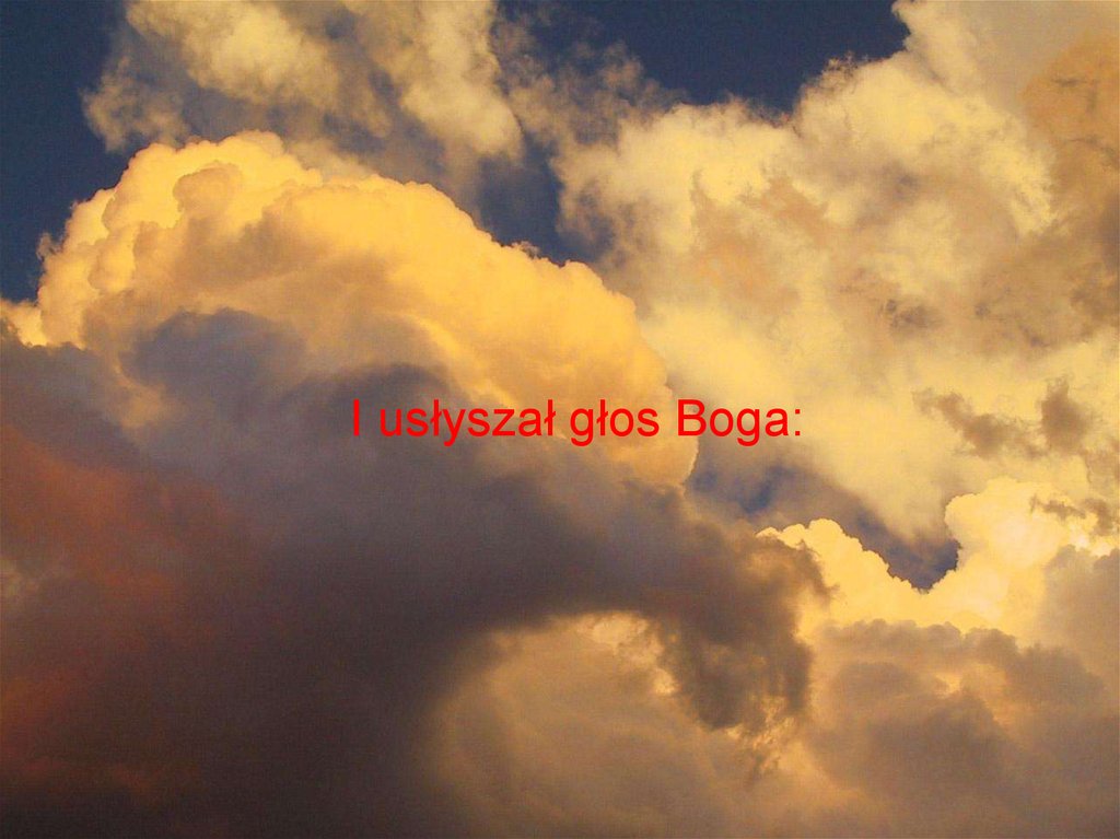      I usłyszał głos Boga: