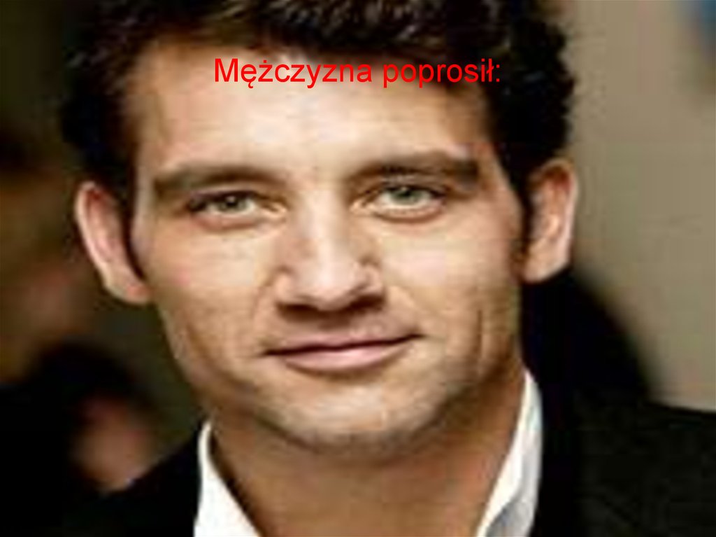 Mężczyzna poprosił: