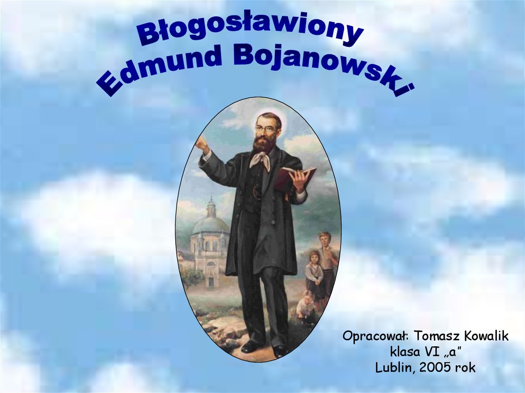 Blogoslawiony Edmund Bojanowski Online Presentation