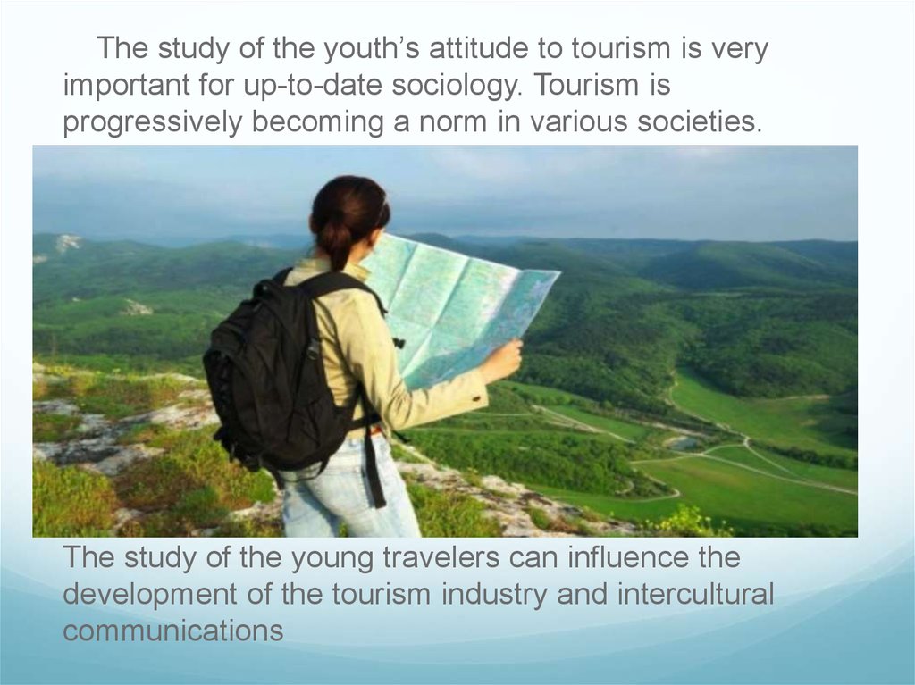 Attitude to travelling. Sociology of Tourism. Youth Tourism. Youth Sociology. The study of Tourism.